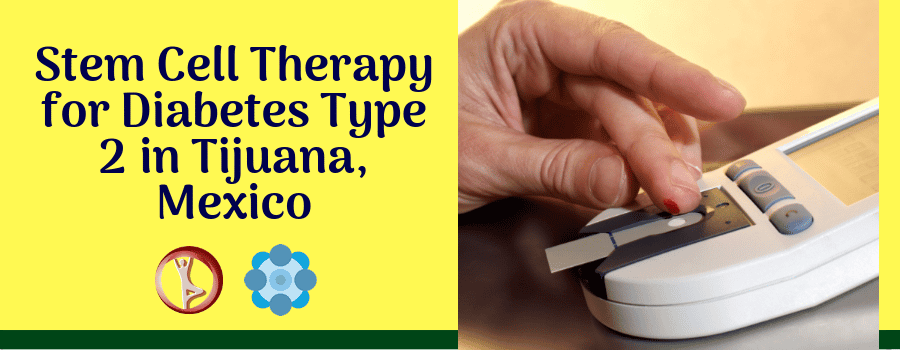 Stem Cell Therapy Package for Type 2 Diabetes in Tijuana, Mexico